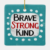 Brave Strong Kind Ornament (Rückseite)