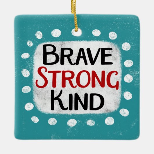 Brave Strong Kind Ornament (Vorderseite)
