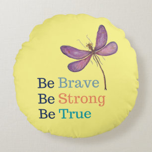 Brave Strong True Dragonfly Rundes Kissen