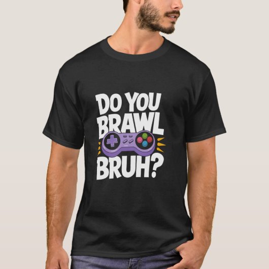 Brawl Bruh Gamer Gaming Fun T-Shirt (Vorderseite)