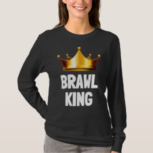 Brawl King Brawling Gamer Gaming 4 T-Shirt