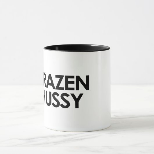 BRAZEN HUSSY TASSE (Zentrum)