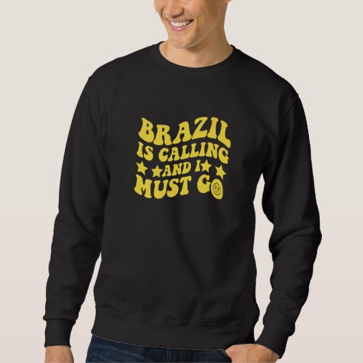 Brazil Is Calling and I Must Go Brasil Brazilian Q Sweatshirt (Vorderseite)
