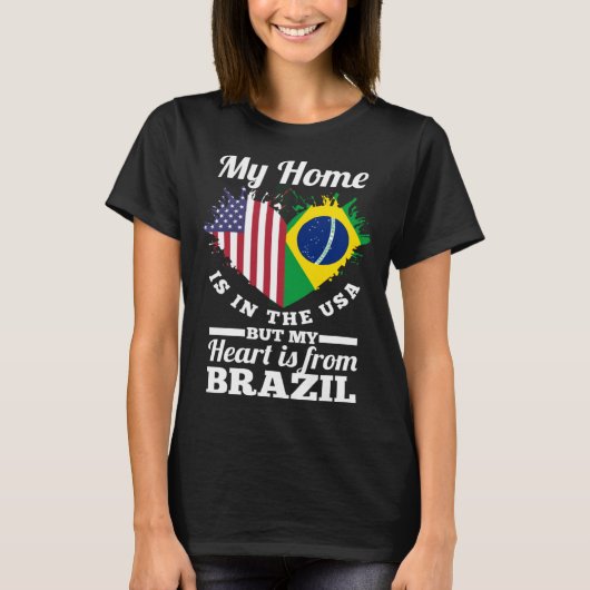 Brazilian My Home Is In The USA But My Heart Is Fr T-Shirt (Vorderseite)