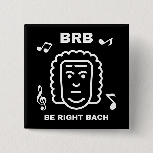 BRB BE RIGHT BACH Funny Classic Music Composer Button (Vorderseite)