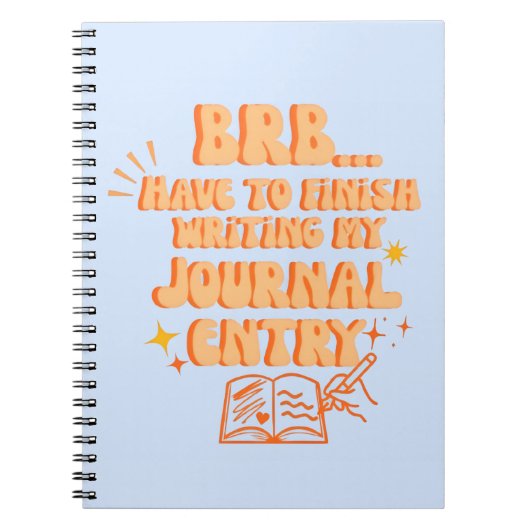 BRB Have To Finish Writing My Journal Entry Notizblock (Vorderseite)