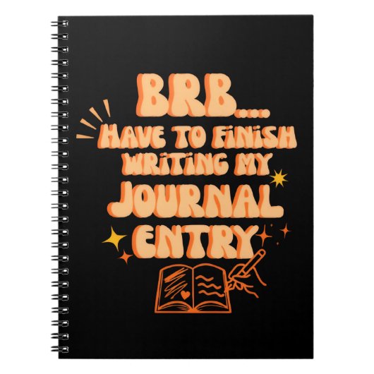 BRB Have To Finish Writing My Journal Entry Notizblock (Vorderseite)
