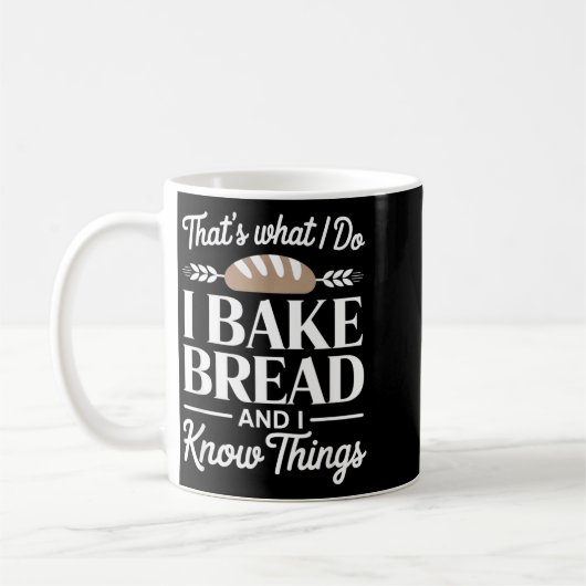 Bread Baker Gift I Bake Bread And I Know Things Kaffeetasse (Links)