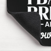 Bread Baker Gift I Bake Bread And I Know Things  Mousepad (Ecke)