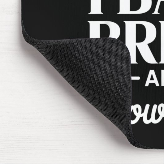 Bread Baker Gift I Bake Bread And I Know Things Mousepad (Ecke)