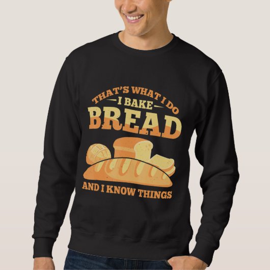 Bread Baking Bread Baker Sordough Baker Bakery Bre Sweatshirt (Vorderseite)