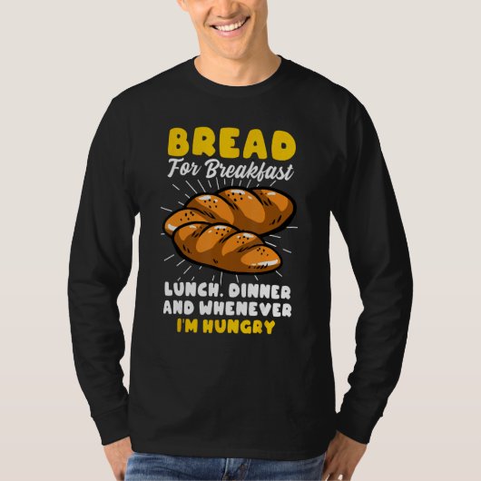 Bread Baking Bread Maker Bread For Breakfast Lunch T-Shirt (Vorderseite)