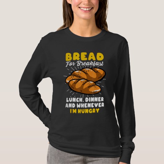 Bread Baking Bread Maker Bread For Breakfast Lunch T-Shirt (Vorderseite)