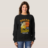 Bread Baking Bread Maker Bread With Butter That's Sweatshirt (Vorne ganz)