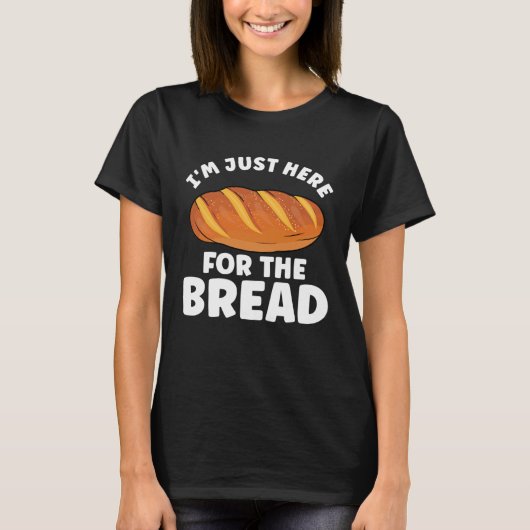 Bread  Bread Baking Apparel for Bakers T-Shirt (Vorderseite)