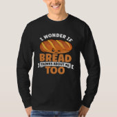 Bread  Bread Baking Apparel for Bakers T-Shirt (Vorderseite)