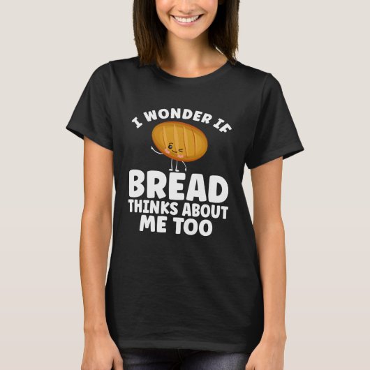 Bread Bread Baking Apparel for Bakers T-Shirt (Vorderseite)
