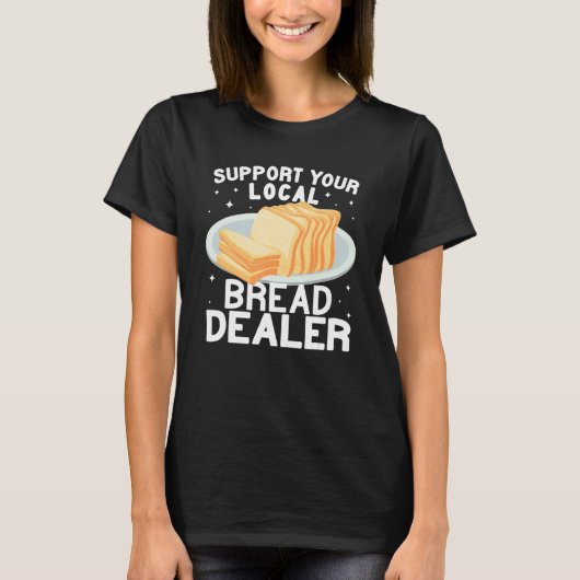 Bread Dealer bread making cute for women funny Bak T-Shirt (Vorderseite)