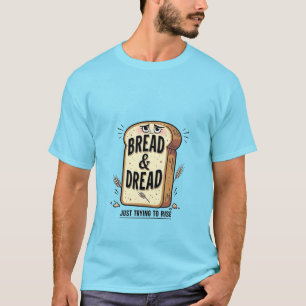 Bread & Dread Lustiges T-Shirt