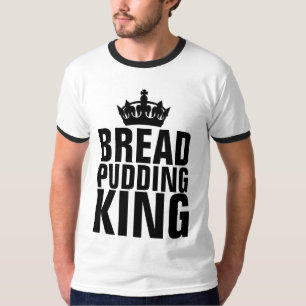 BREAD PUDDING KING T - SHIRT