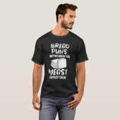 Bread Puns Happen When You Yeast Expect Them T-Shirt (Vorne ganz)