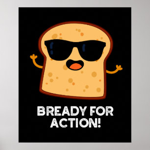 Bready For Action Lustiger Brot-Wortwitz Dunkler H Poster