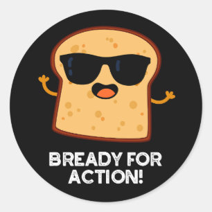 Bready For Action Lustiger Brot-Wortwitz Dunkler H Runder Aufkleber