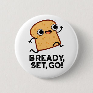 Bready Set Go Funny Running Bread Puff Button