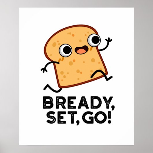Bready Set Go Funny Running Bread Puff Poster (Vorne)