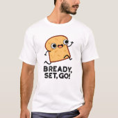 Bready Set Go Funny Running Bread Puff T-Shirt (Vorderseite)
