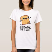 Bready Set Go Funny Running Bread Puff T-Shirt (Vorderseite)