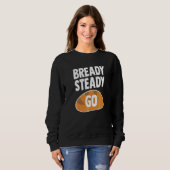 Bready Steady Go Puff für ein Brot Baker Sweatshirt (Vorne ganz)