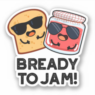 Bready to jam Funny Bread Jam Puff Aufkleber