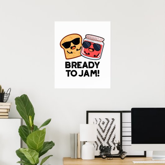 Bready to jam Funny Bread Jam Puff Poster (Heimbüro)
