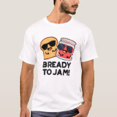 Bready to jam Funny Bread Jam Puff T-Shirt (Vorderseite)