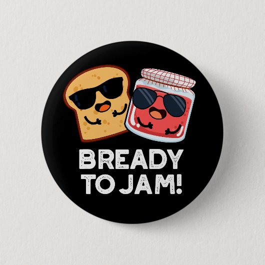 Bready to jam Funny Bread Jam Pun Dark BG Button (Vorderseite)