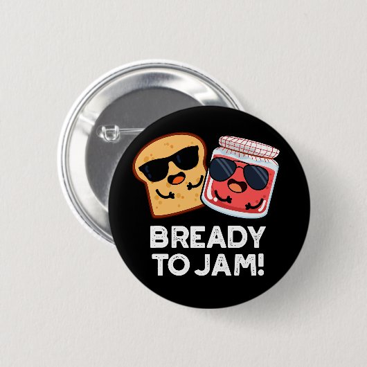 Bready to jam Funny Bread Jam Pun Dark BG Button (Vorne & Hinten)