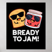 Bready to jam Funny Bread Jam Pun Dark BG Poster (Vorne)