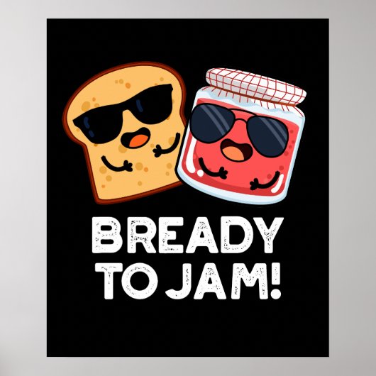 Bready to jam Funny Bread Jam Pun Dark BG Poster (Vorne)