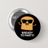 Bready to Party Funny Food Brot Puppe Dark BG Button (Vorne & Hinten)