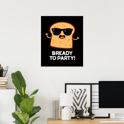 Bready to Party Funny Food Brot Puppe Dark BG Poster (Heimbüro)