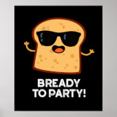 Bready to Party Funny Food Brot Puppe Dark BG Poster (Vorne)
