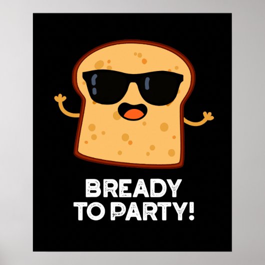 Bready to Party Funny Food Brot Puppe Dark BG Poster (Vorne)
