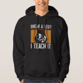 Break a Leg I lehrte Theater Schauspiel Drama Teac Hoodie (Vorderseite)