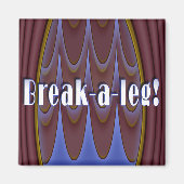 Break-a-leg! Magnet (Vorne)