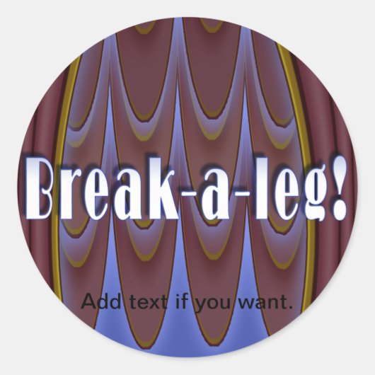 Break-a-leg! Runder Aufkleber (Vorderseite)