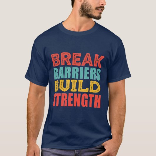 Break Barriers, Build Strength - Empowerment T-Shirt (Vorderseite)