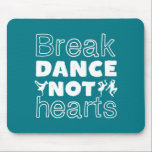 Break Dance Not Hearts Funny Breakdance Dancer Mousepad<br><div class="desc">Break Tanz nicht hören. Ein lustiges Breakdance-Design für diejenigen, die Liebe haben, zu frühstücken, wann immer sie die Musik hören. Coole und niedliche Breakdance Ware für diejenigen, die Liebe Straßentanz und Hip Hop Musik. Ideal, um Tanzaufführungen am National Dance Day zu feiern. Großartiges Weihnachtsgeschenk und Geburtstagsgeschenk für Familie und Freunde....</div>