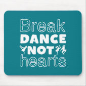 Break Dance Not Hearts Funny Breakdance Dancer Mousepad (Vorne)