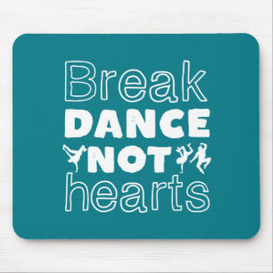Break Dance Not Hearts Funny Breakdance Dancer Mousepad